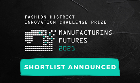 Fashion District reveals shortlist for Manufacturing Futures 2021